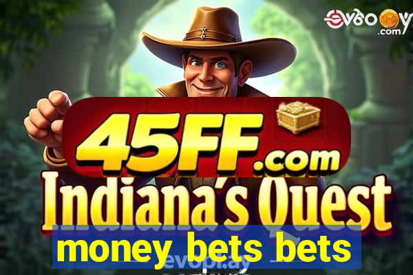 money bets bets